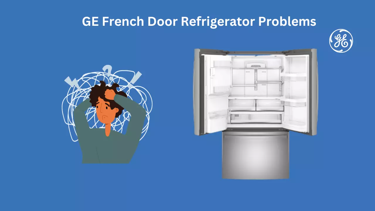 ge french door refrigerator problems